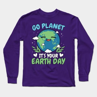 Go Planet It's Your Earth Day Long Sleeve T-Shirt